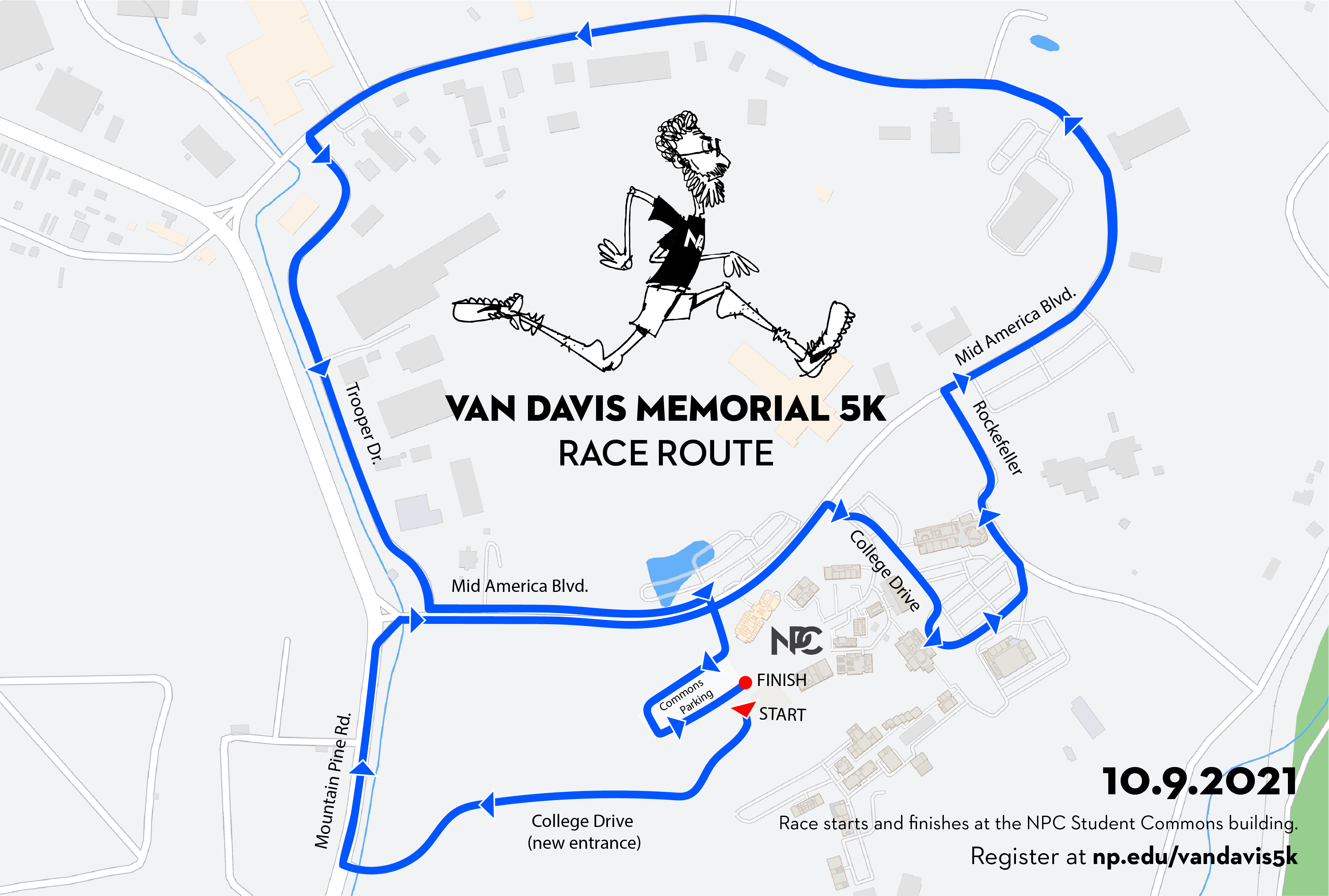 Van Davis race route beginning at NPC student commons, down the new entrance, taking a right on Mountain Pine Road, a right on Mid America Blvd, a right on College Drive, a left on Rockeffller, a right on Mid America Blvd following the loop around  which will turn into Trooper Dr, a left on Mid America Blvd, turn right at drive between student commons and Fisher Bldg and finish at the student commons.